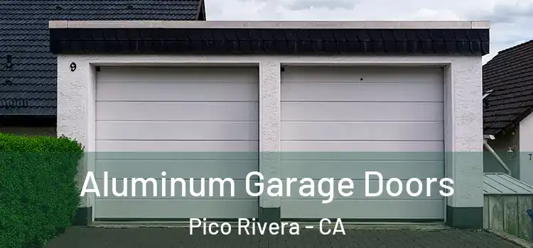  Aluminum Garage Doors Pico Rivera - CA