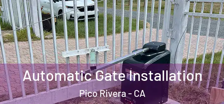 Automatic Gate Installation Pico Rivera - CA