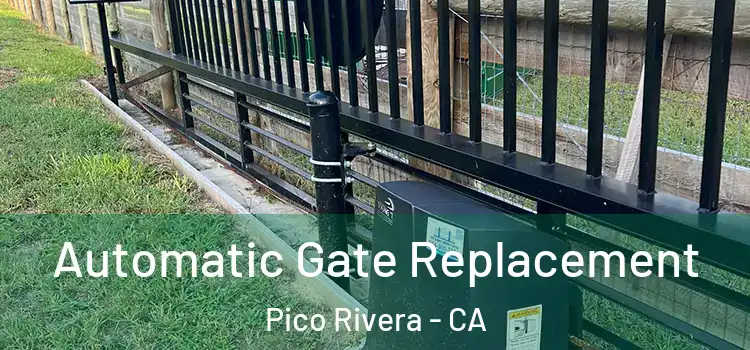Automatic Gate Replacement Pico Rivera - CA