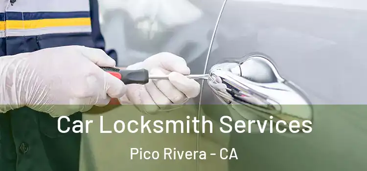 Car Locksmith Services Pico Rivera - CA
