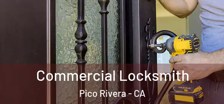 Commercial Locksmith Pico Rivera - CA