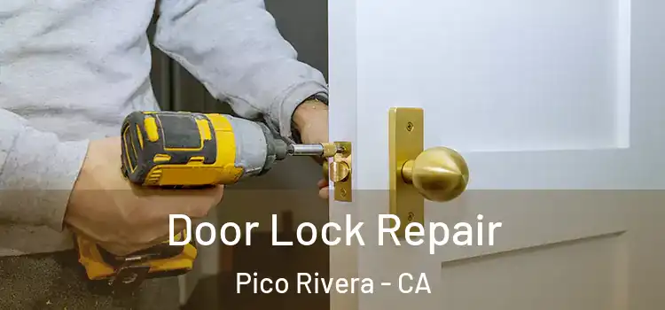 Door Lock Repair Pico Rivera - CA