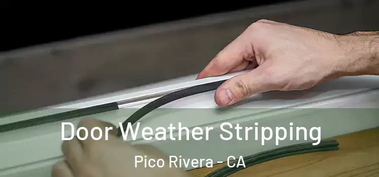 Door Weather Stripping Pico Rivera - CA