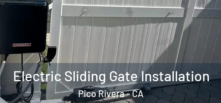 Electric Sliding Gate Installation Pico Rivera - CA