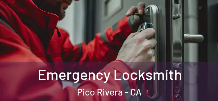 Emergency Locksmith Pico Rivera - CA