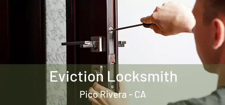 Eviction Locksmith Pico Rivera - CA