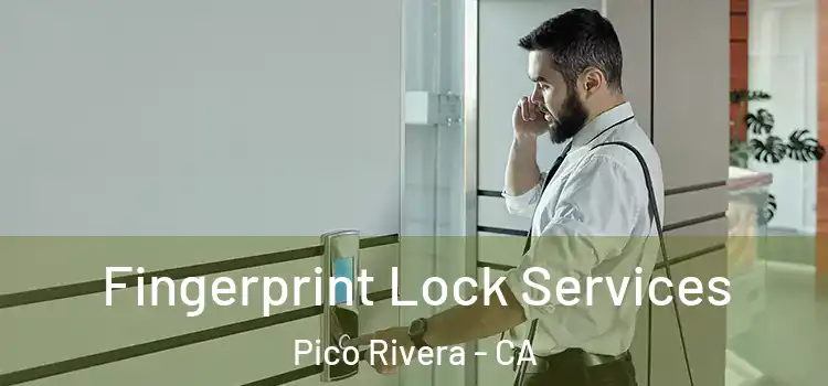 Fingerprint Lock Services Pico Rivera - CA