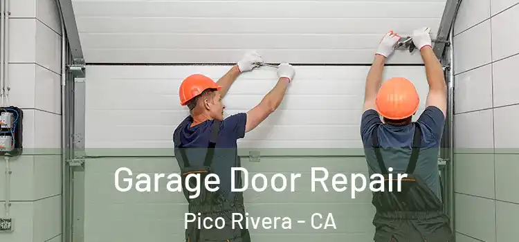  Garage Door Repair Pico Rivera - CA