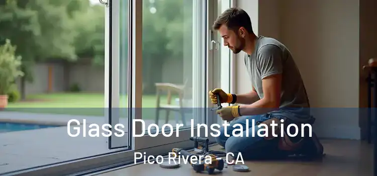 Glass Door Installation Pico Rivera - CA