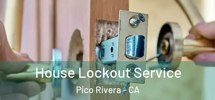 House Lockout Service Pico Rivera - CA