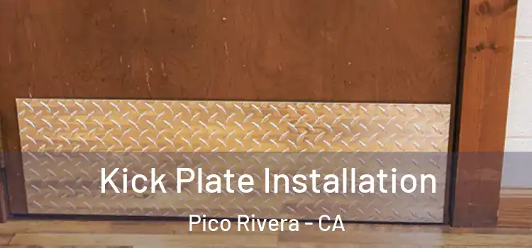 Kick Plate Installation Pico Rivera - CA