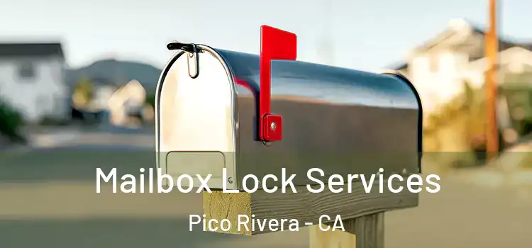 Mailbox Lock Services Pico Rivera - CA