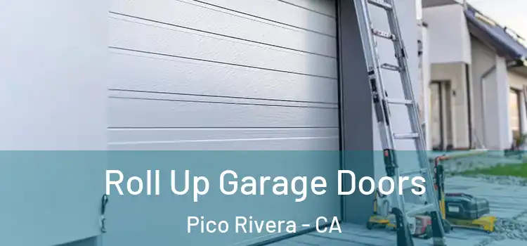  Roll Up Garage Doors Pico Rivera - CA