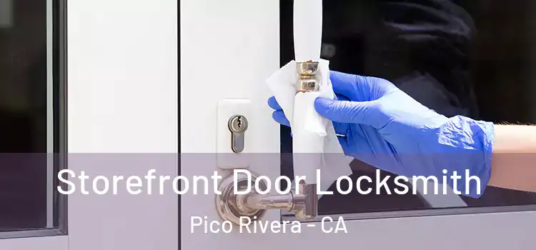 Storefront Door Locksmith Pico Rivera - CA